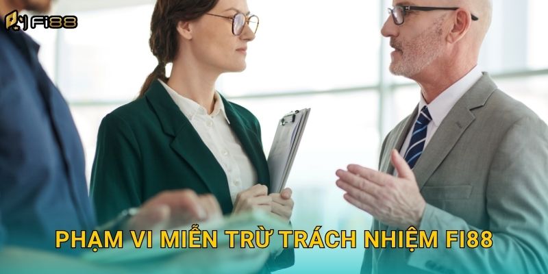 Phạm Vi Miễn Trừ Trách Nhiệm Fi88